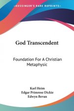 God Transcendent: Foundation For A Christian Metaphysic