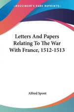 Letters And Papers Relating To The War With France, 1512-1513