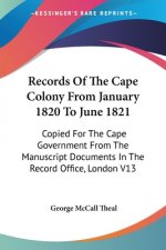 Records Of The Cape Colony From January 1820 To June 1821: Copied For The Cape Government From The Manuscript Documents In The Record Office, London V