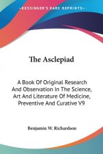 The Asclepiad: A Book Of Original Research And Observation In The Science, Art And Literature Of Medicine, Preventive And Curative V9