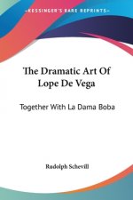 The Dramatic Art Of Lope De Vega: Together With La Dama Boba
