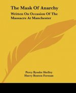 The Mask of Anarchy: Written on Occasion of the Massacre at Manchester