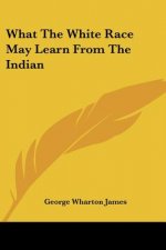What The White Race May Learn From The Indian