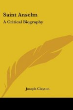 Saint Anselm: A Critical Biography
