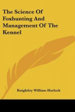 The Science Of Foxhunting And Management Of The Kennel