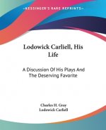 Lodowick Carliell, His Life: A Discussion Of His Plays And The Deserving Favorite