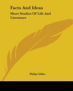 Facts And Ideas: Short Studies Of Life And Literature