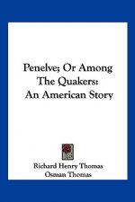 Penelve; Or Among The Quakers: An American Story