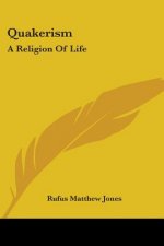 Quakerism: A Religion Of Life