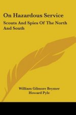 On Hazardous Service: Scouts And Spies Of The North And South