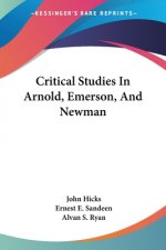 Critical Studies In Arnold, Emerson, And Newman