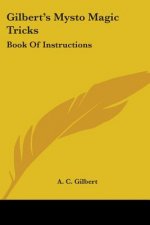 Gilbert's Mysto Magic Tricks: Book Of Instructions