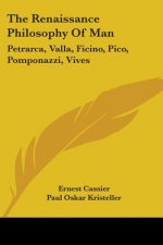 The Renaissance Philosophy Of Man: Petrarca, Valla, Ficino, Pico, Pomponazzi, Vives