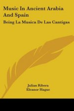Music In Ancient Arabia And Spain: Being La Musica De Las Cantigas