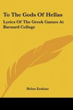 To The Gods Of Hellas: Lyrics Of The Greek Games At Barnard College