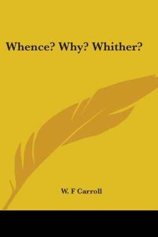 Whence? Why? Whither?