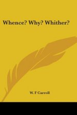 Whence? Why? Whither?