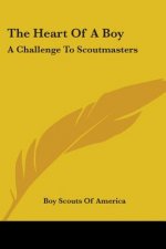 The Heart of a Boy: A Challenge to Scoutmasters