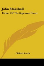 John Marshall: Father of the Supreme Court