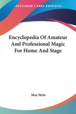 Encyclopedia Of Amateur And Professional Magic For Home And Stage