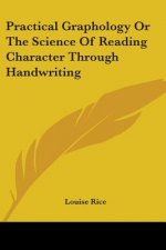 Practical Graphology Or The Science Of Reading Character Through Handwriting