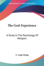 The God-Experience: A Study In The Psychology Of Religion