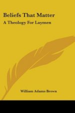 Beliefs That Matter: A Theology For Laymen