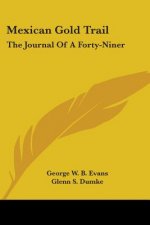 Mexican Gold Trail: The Journal of a Forty-Niner
