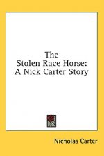 The Stolen Race Horse: A Nick Carter Story