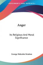 Anger: Its Religious And Moral Significance