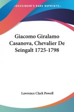 Giacomo Giralamo Casanova, Chevalier De Seingalt 1725-1798