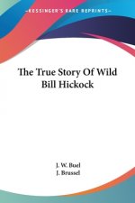 The True Story Of Wild Bill Hickock