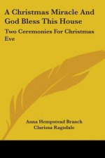A Christmas Miracle And God Bless This House: Two Ceremonies For Christmas Eve