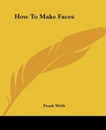 How to Make Faces