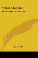 Arizona Indians: The People Of The Sun