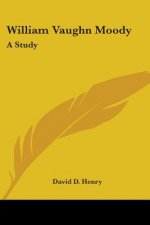 William Vaughn Moody: A Study