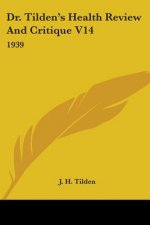 Dr. Tilden's Health Review And Critique V14: 1939