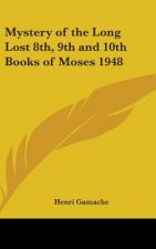 Mystery of the Long Lost 8th, 9th and 10th Books of Moses 1948