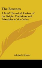 The Essenes: A Brief Historical Review of the Origin, Traditions and Principles of the Order