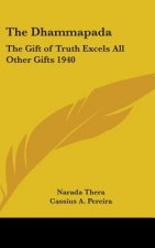 The Dhammapada: The Gift of Truth Excels All Other Gifts 1940