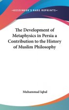 The Development of Metaphysics in Persia a Contribution to the History of Muslim Philosophy