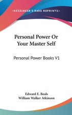 Personal Power Or Your Master Self: Personal Power Books V1