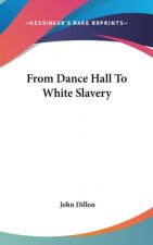 From Dance Hall To White Slavery