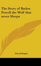 The Story of Baden Powell the Wolf that never Sleeps