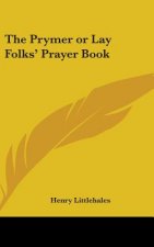 The Prymer or Lay Folks' Prayer Book