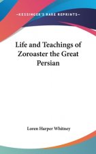 Life and Teachings of Zoroaster the Great Persian