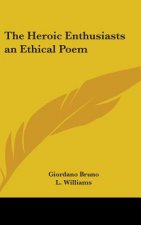 The Heroic Enthusiasts an Ethical Poem
