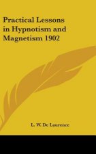 Practical Lessons in Hypnotism and Magnetism 1902