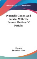 Plutarch's Cimon And Pericles With The Funeral Oration Of Pericles
