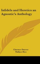 Infidels and Heretics an Agnostic's Anthology